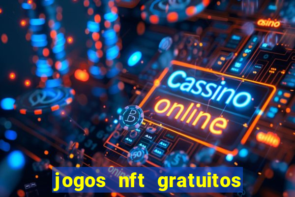 jogos nft gratuitos que pagam